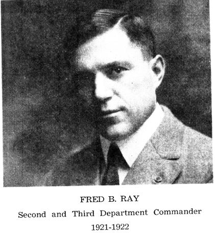 Fred B. Ray Second and Third Dept Cmdr 1921-1922 and First Post 12 Commander 1919